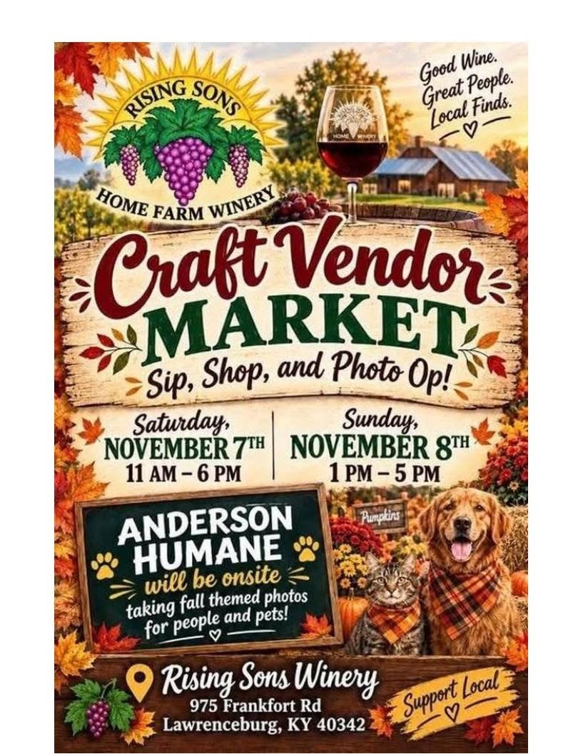 Rising Sons Home Farm Winery Craft Vendor Market — Saturday, November 7 (11 AM–6 PM) and Sunday, November 8 (1 PM–5 PM) at Rising Sons Winery, 975 Frankfort Rd, Lawrenceburg, KY. Anderson Humane will be onsite taking fall-themed photos for people and pets.